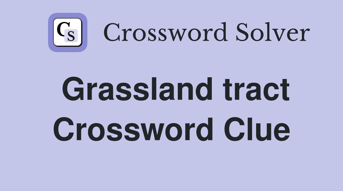 Grassland tract Crossword Clue