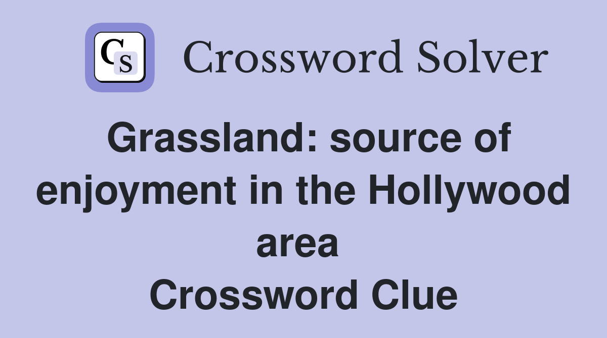 Grassland: source of enjoyment in the Hollywood area  Crossword Clue
