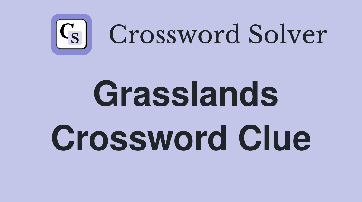 Grasslands Crossword Clue