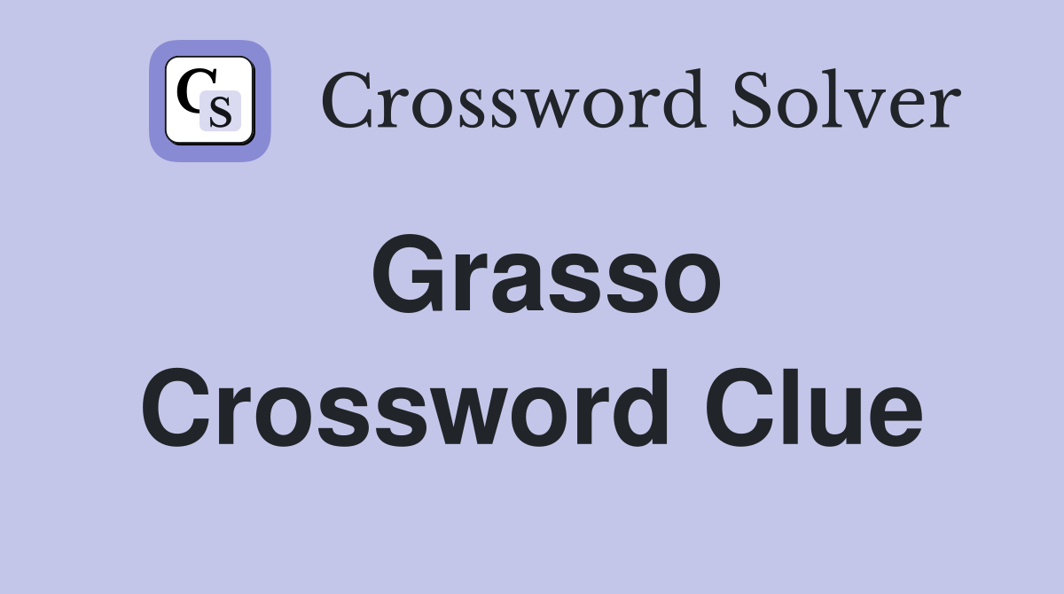 Grasso Crossword Clue