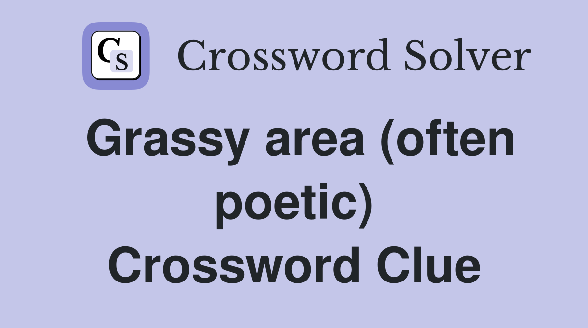 Grassy area (often poetic) Crossword Clue