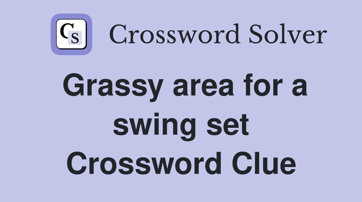 Grassy area for a swing set Crossword Clue