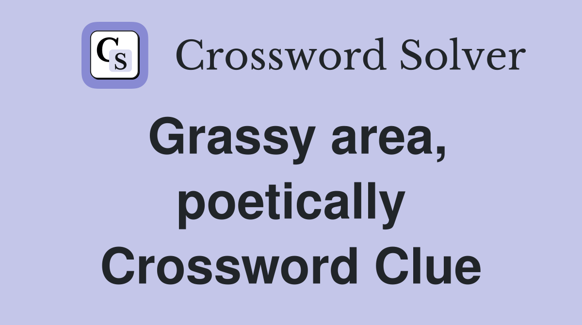 Grassy area, poetically Crossword Clue