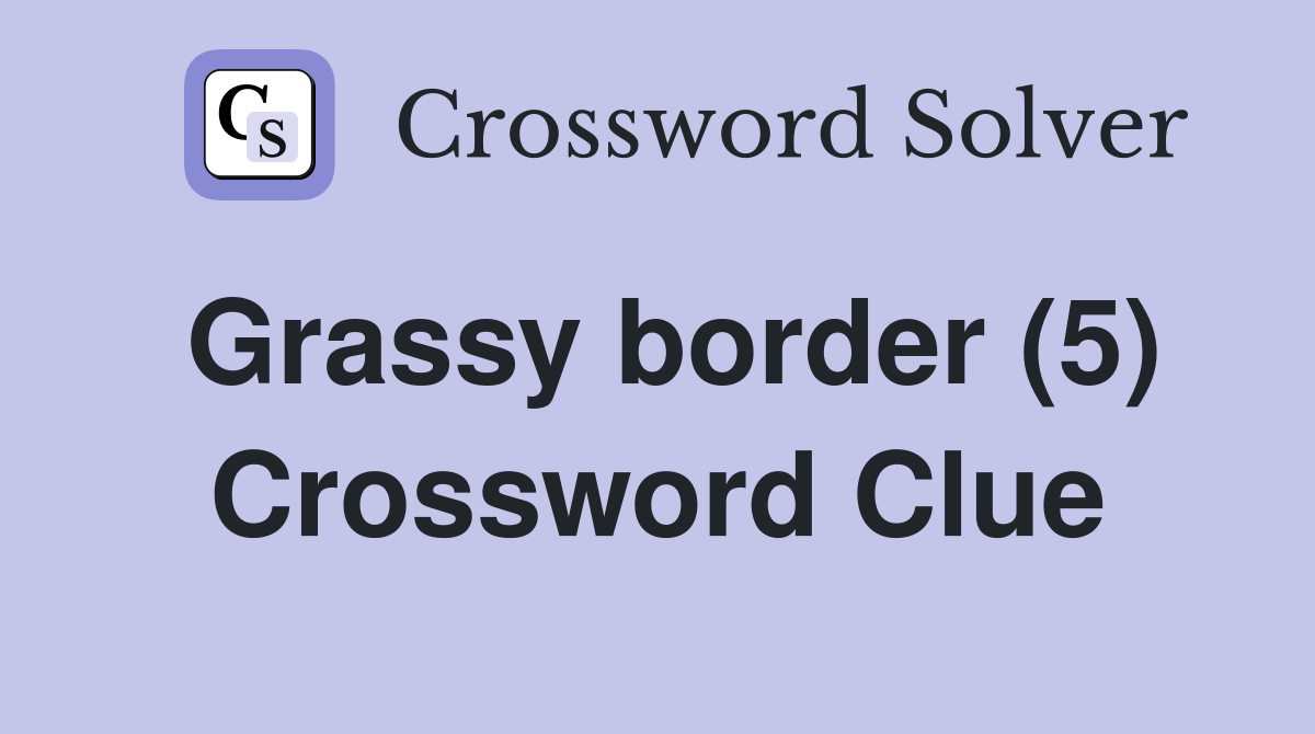 Grassy border (5) Crossword Clue