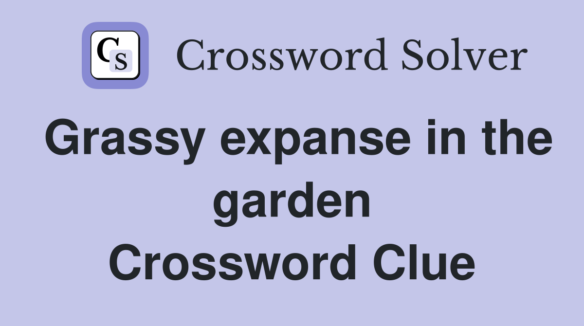 Grassy expanse in the garden Crossword Clue