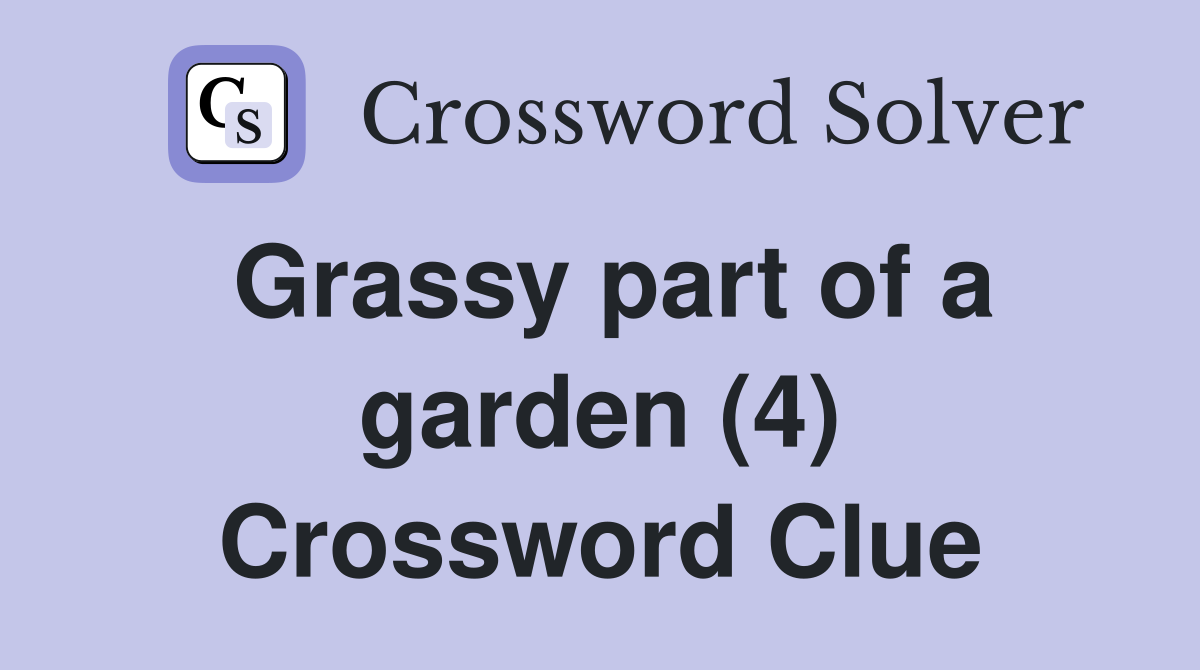 Grassy part of a garden (4) Crossword Clue