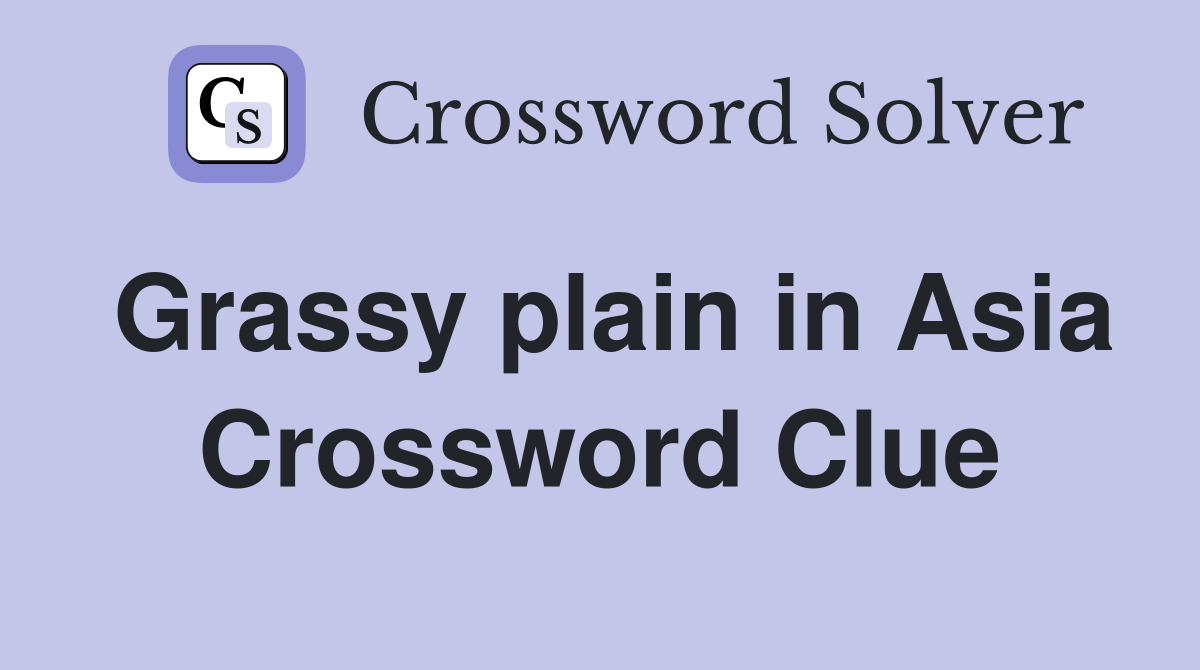 Grassy plain in Asia Crossword Clue
