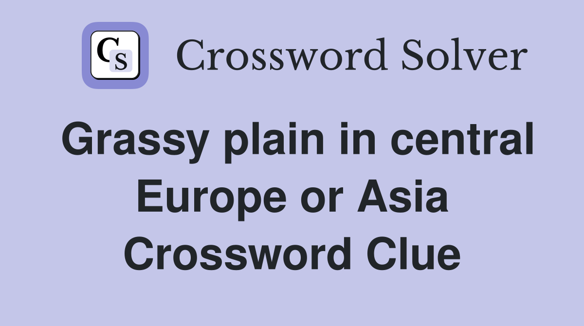 Grassy plain in central Europe or Asia Crossword Clue
