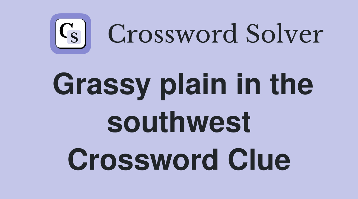 Grassy plain in the southwest Crossword Clue