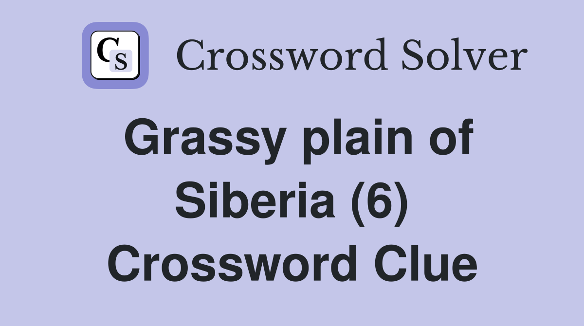 Grassy plain of Siberia (6) Crossword Clue