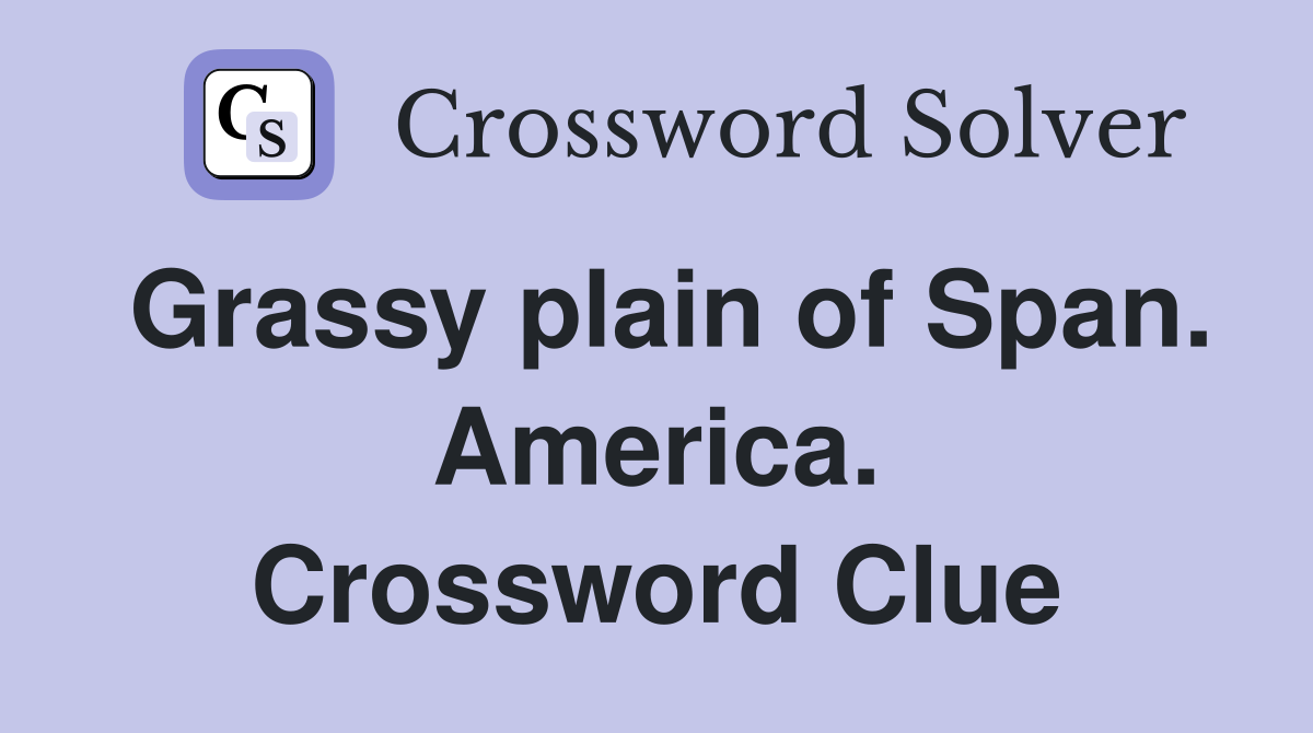 Grassy plain of Span. America. Crossword Clue