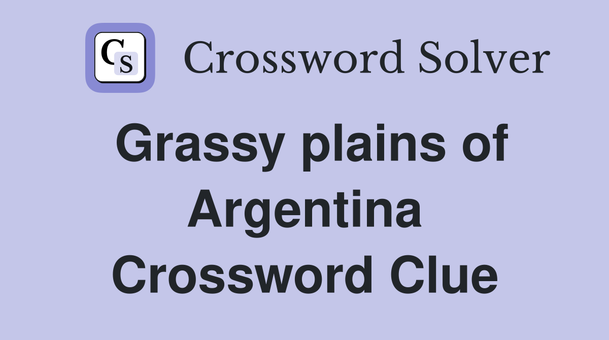 Grassy plains of Argentina Crossword Clue