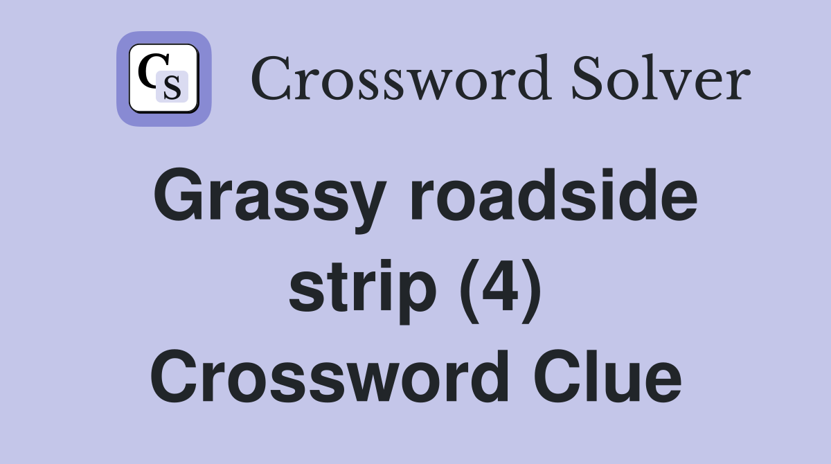 Grassy roadside strip (4) Crossword Clue