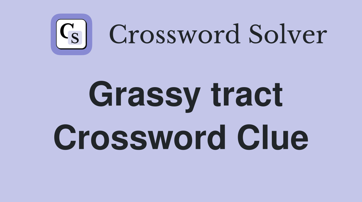 Grassy tract Crossword Clue Answers Crossword Solver