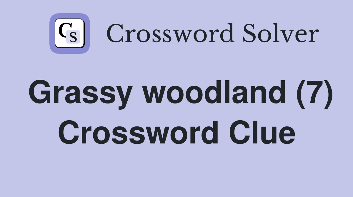 Grassy woodland (7) Crossword Clue