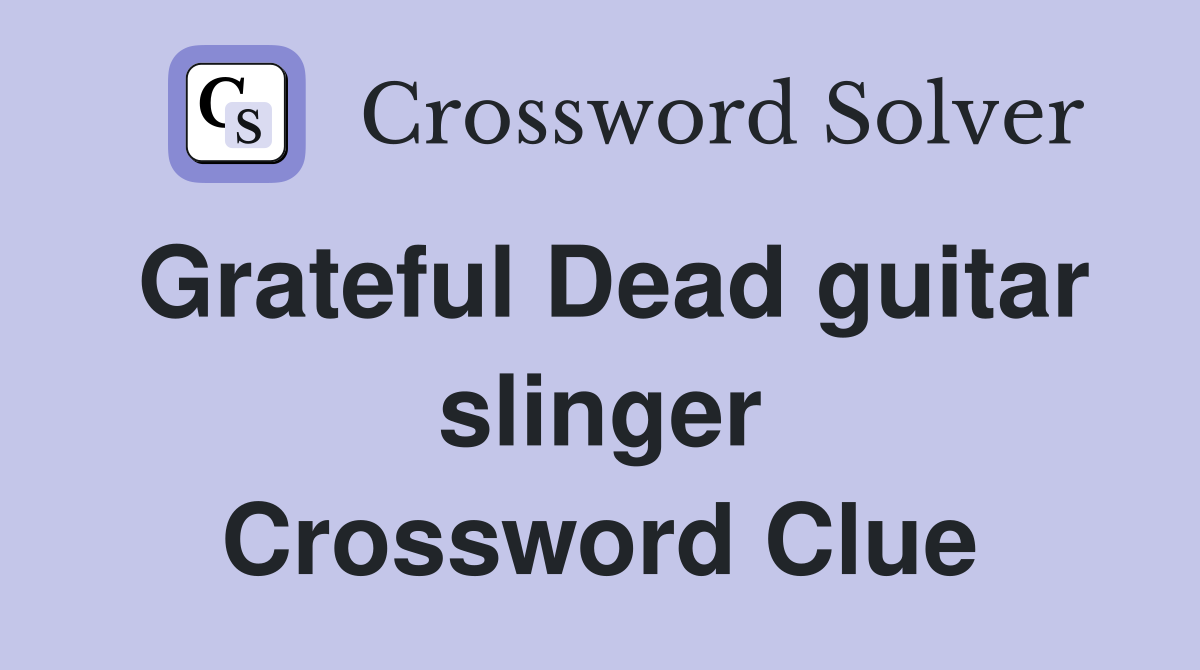 Grateful Dead guitar slinger Crossword Clue