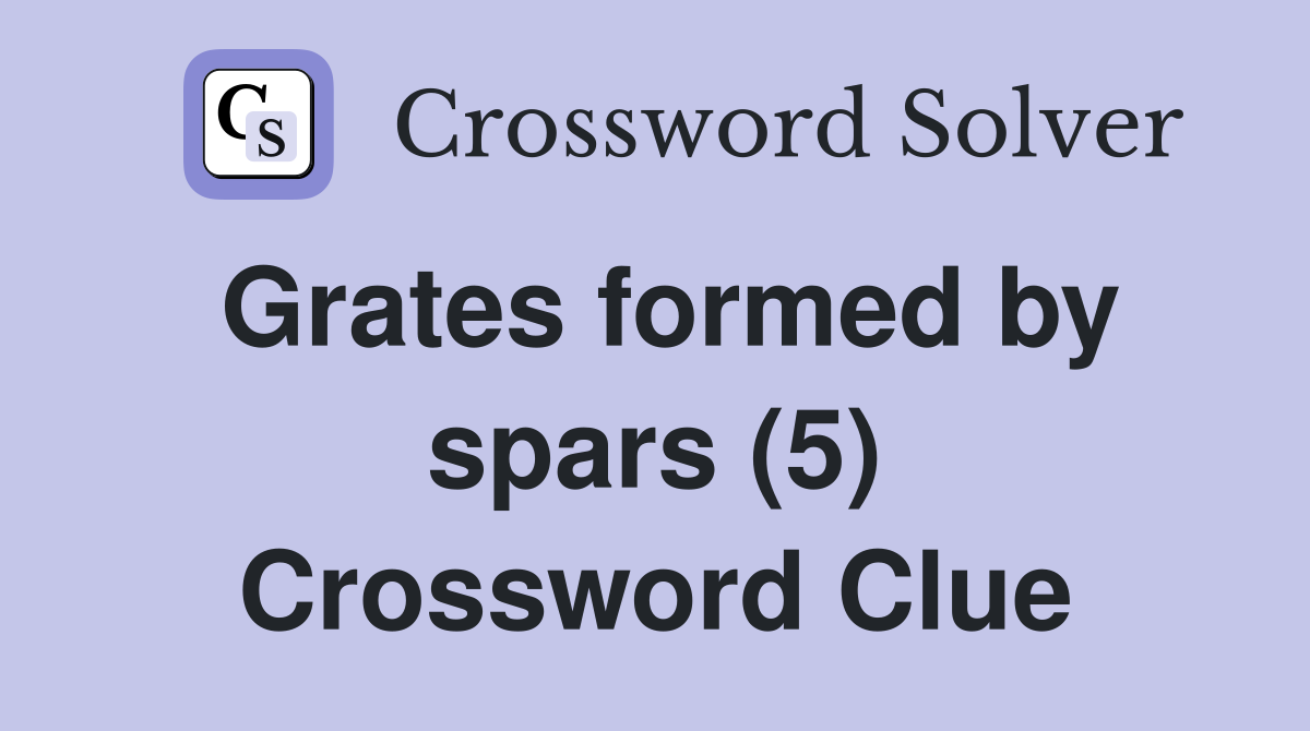 Grates formed by spars (5) Crossword Clue