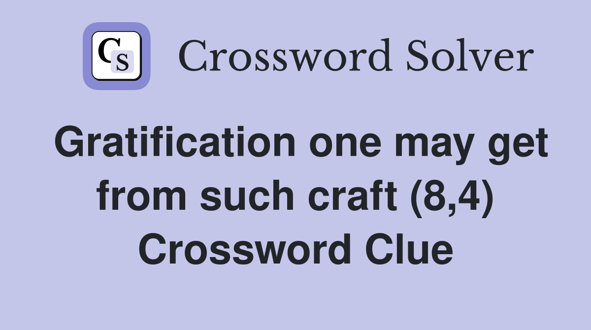 Gratification one may get from such craft (8,4) Crossword Clue
