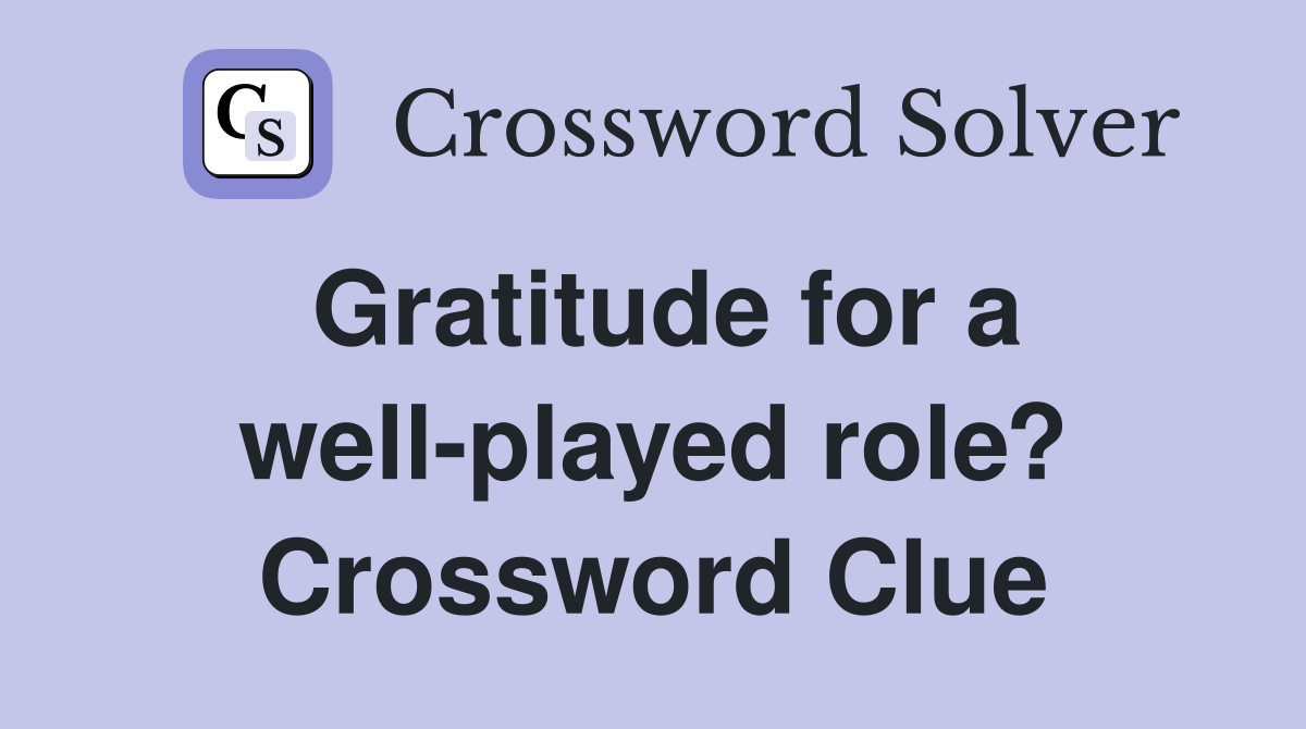 Gratitude for a well-played role? Crossword Clue