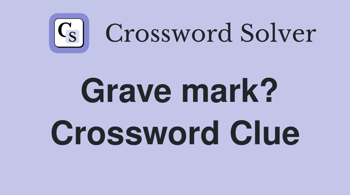 Grave mark? Crossword Clue
