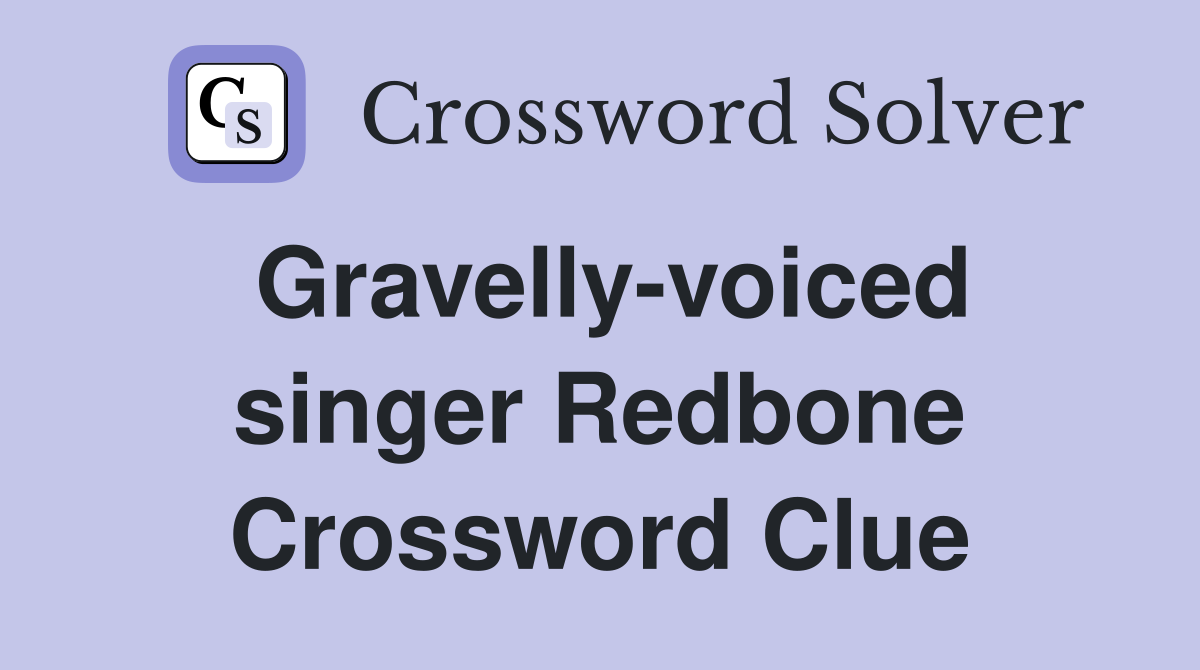 Gravelly-voiced singer Redbone Crossword Clue
