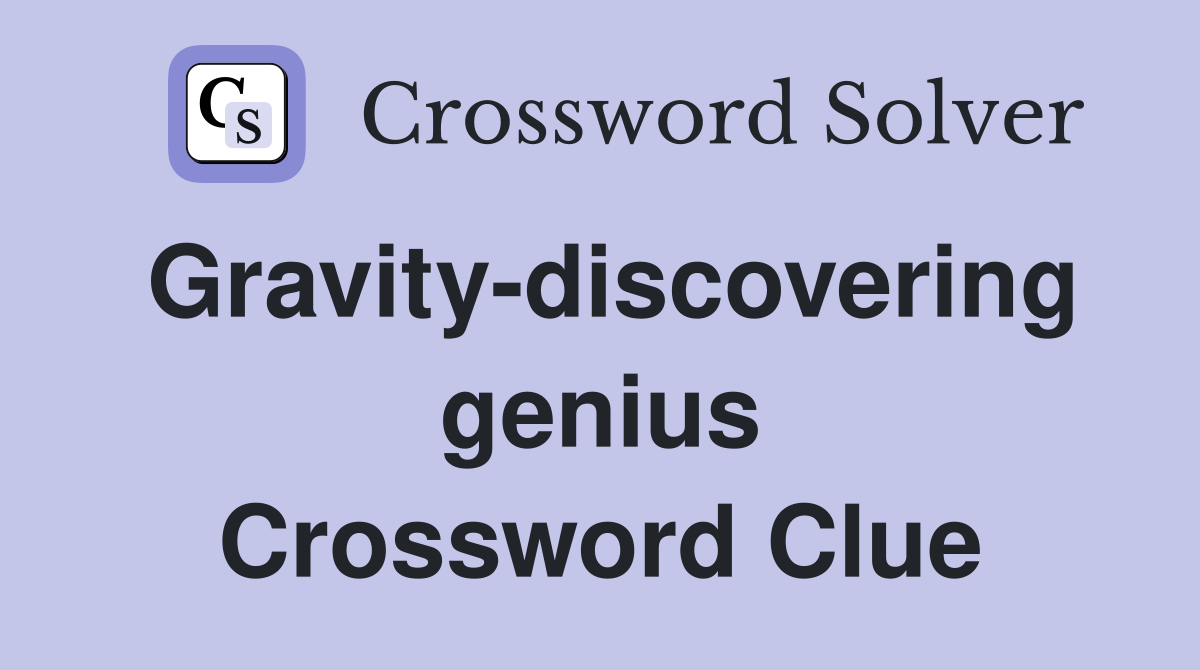 Gravity-discovering genius Crossword Clue