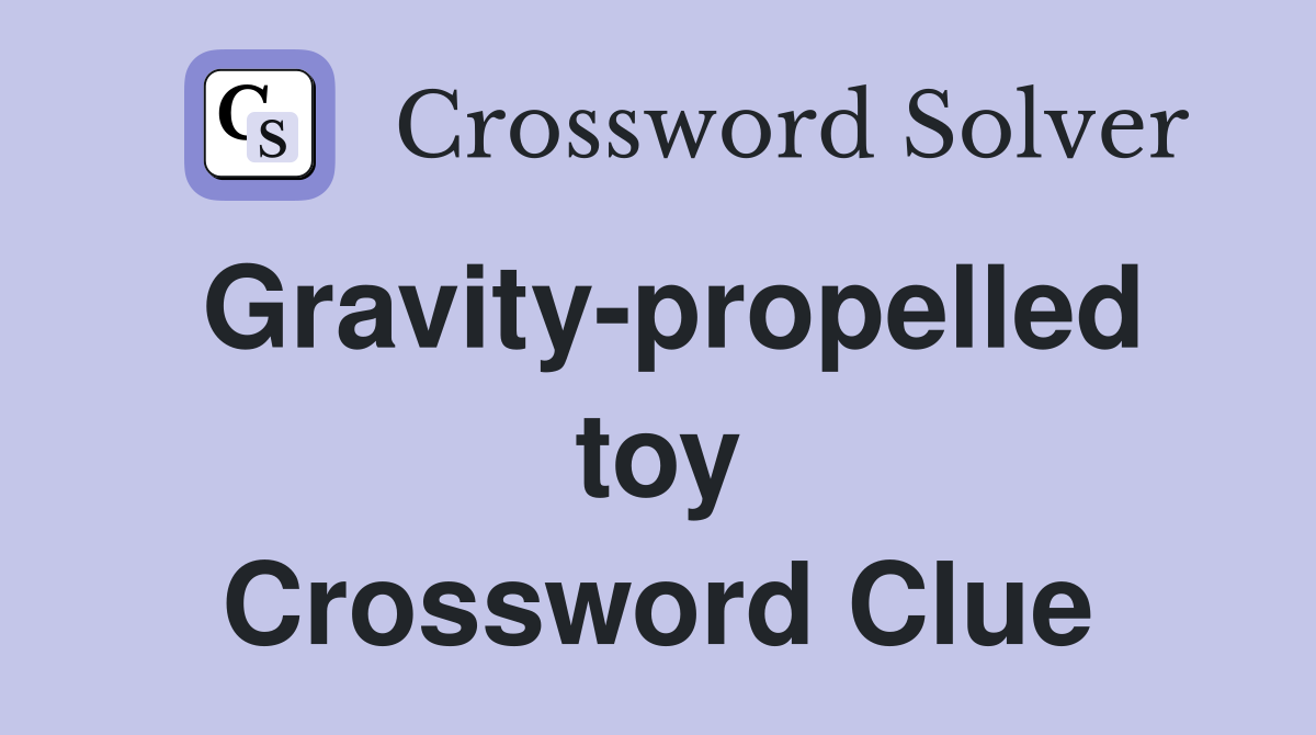 Gravity-propelled toy Crossword Clue