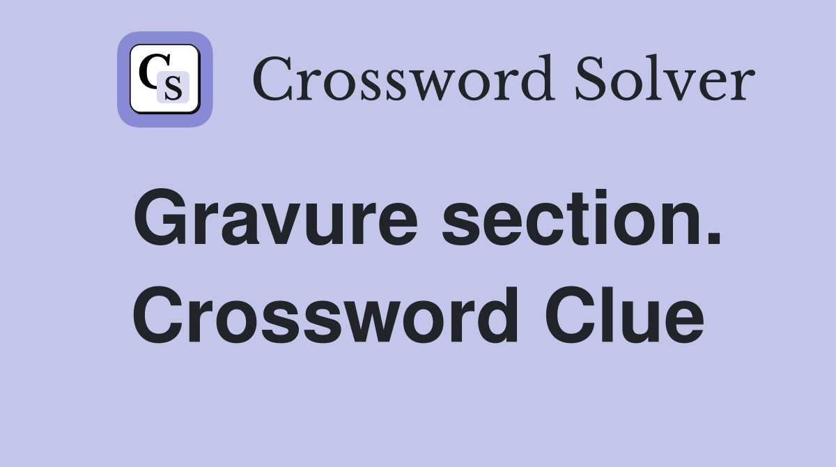 Gravure section. Crossword Clue