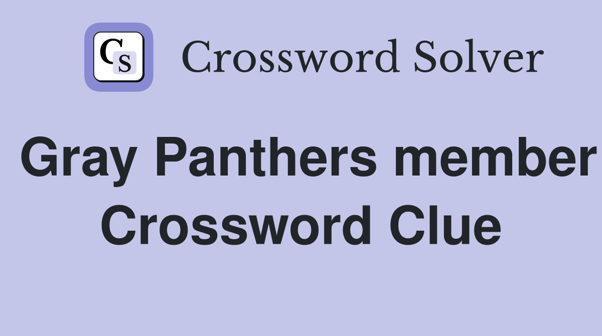 Gray Panthers member Crossword Clue