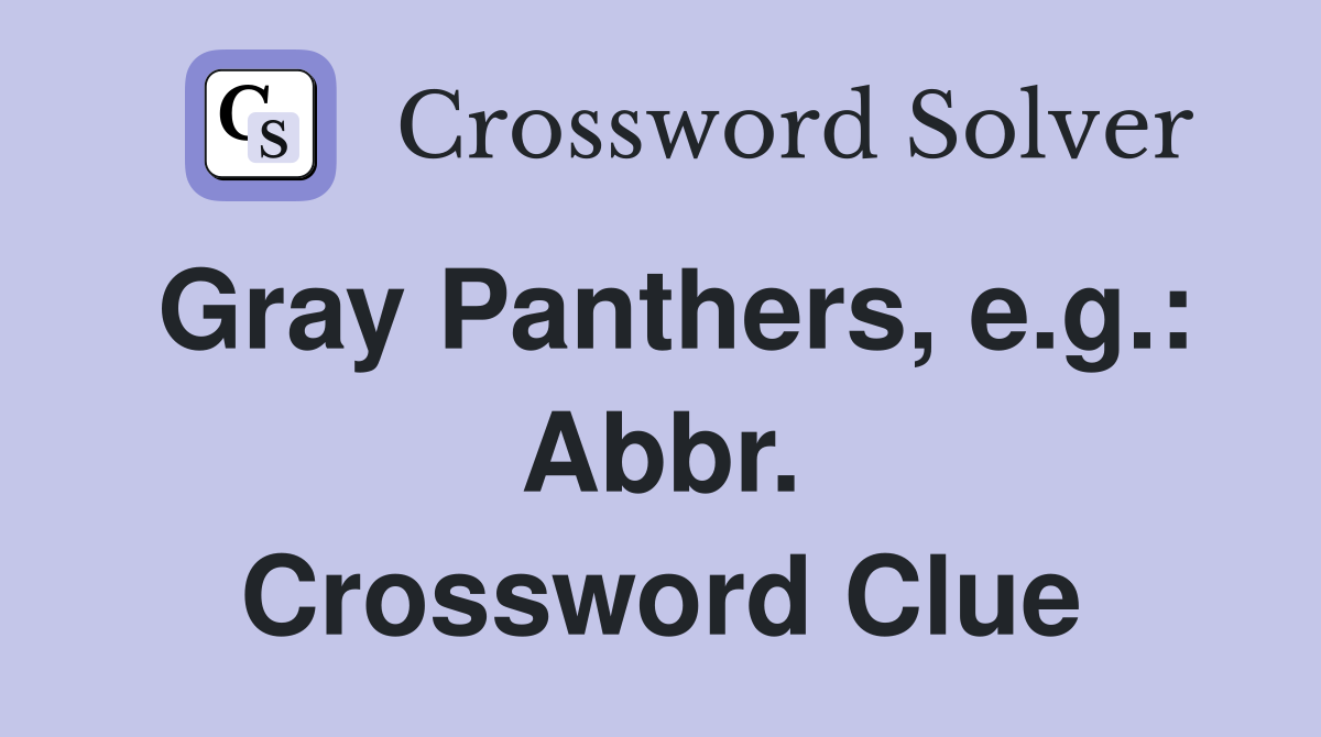 Gray Panthers, e.g.: Abbr. Crossword Clue