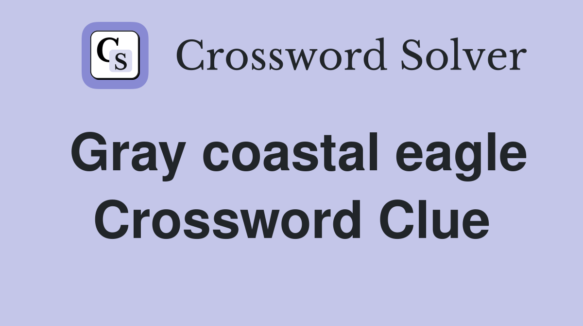 Gray coastal eagle Crossword Clue