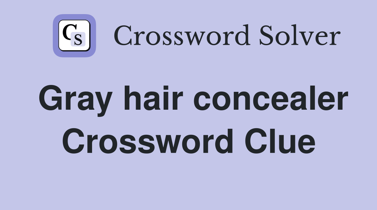 Gray hair concealer Crossword Clue