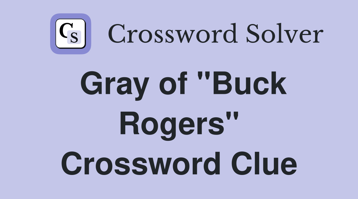 Gray of "Buck Rogers" Crossword Clue