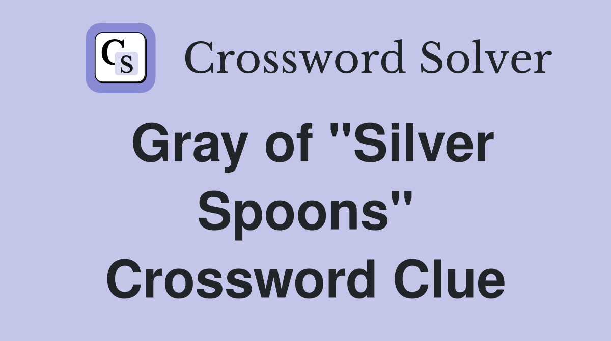 Gray of "Silver Spoons" Crossword Clue