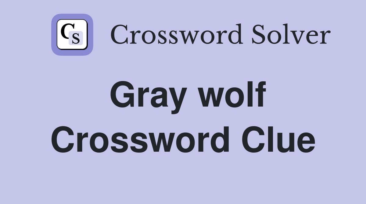 Gray wolf Crossword Clue