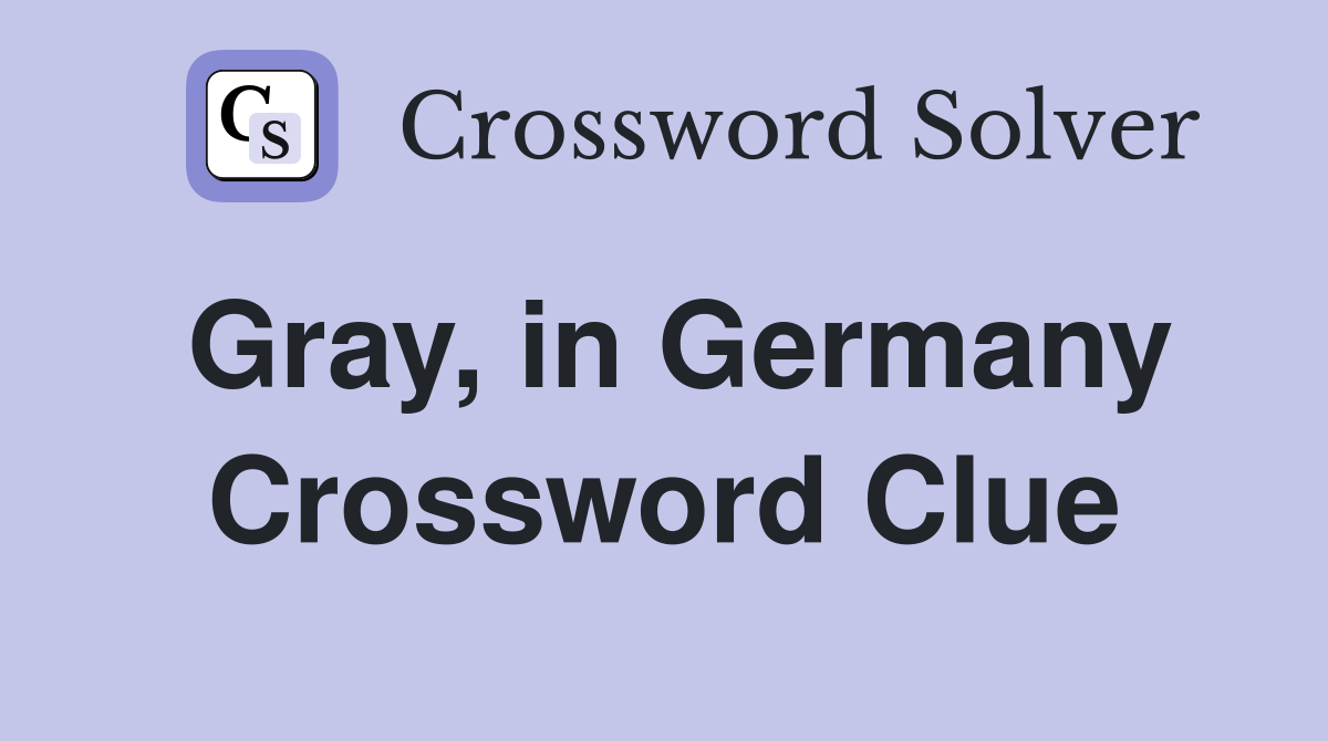 Gray, in Germany Crossword Clue