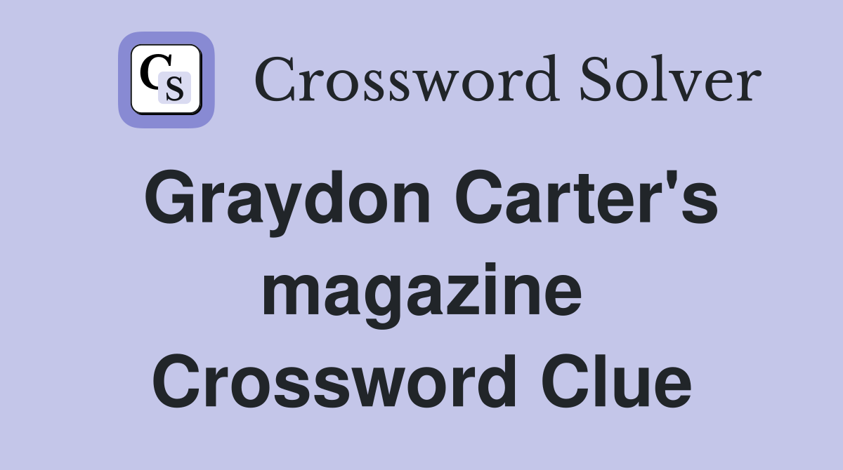 Graydon Carter's magazine Crossword Clue