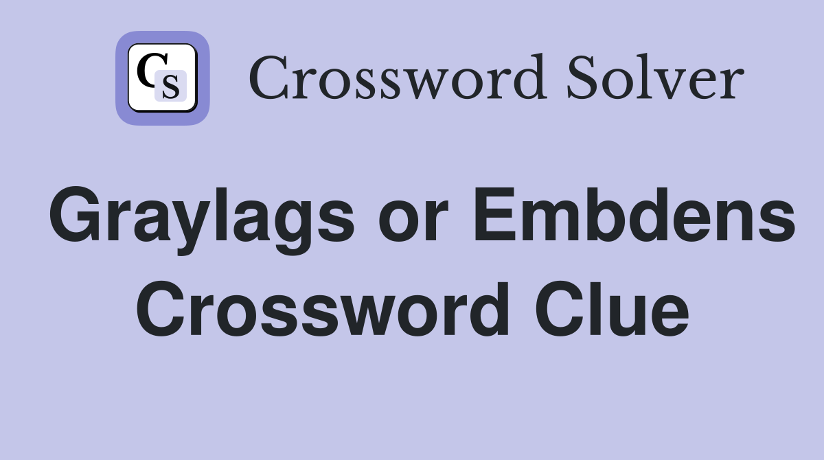 Graylags or Embdens Crossword Clue