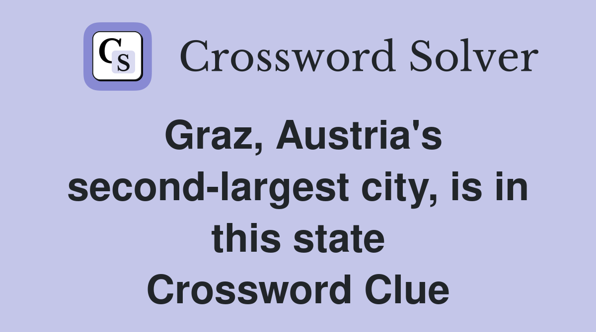 Graz, Austria's second-largest city, is in this state Crossword Clue