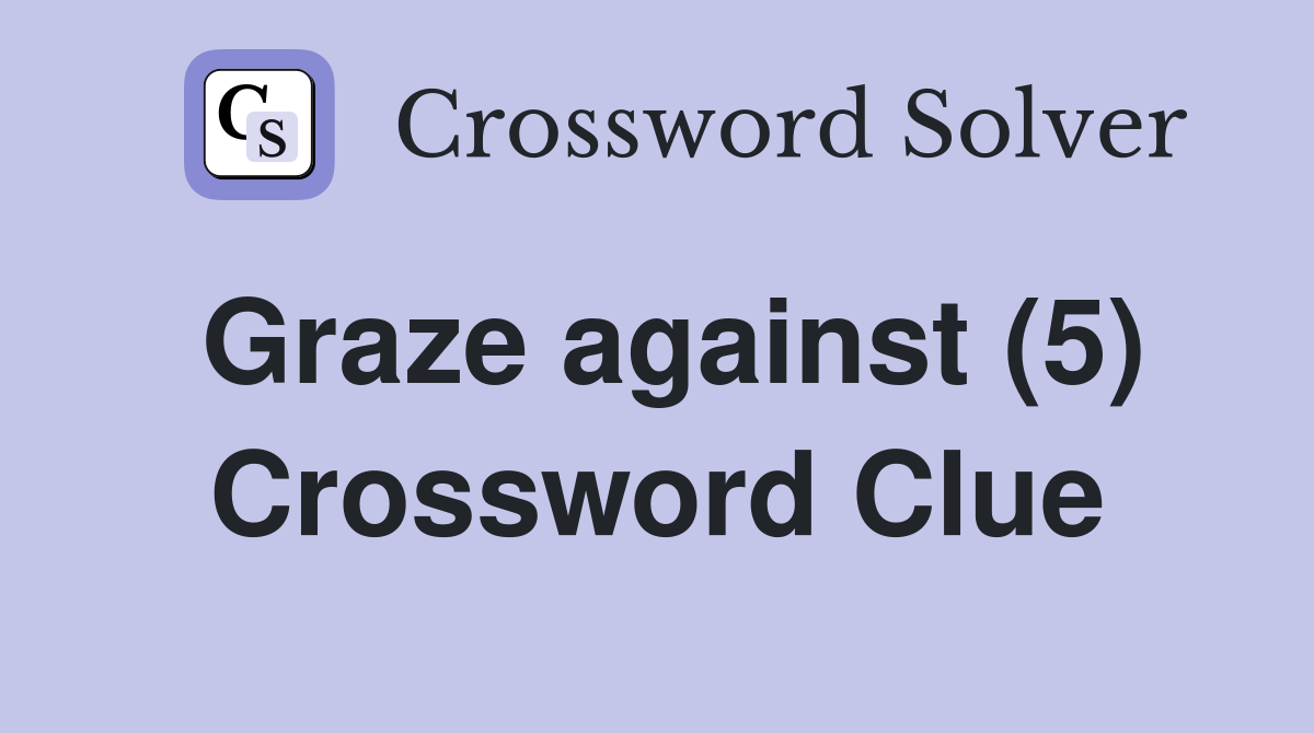 Graze against (5) Crossword Clue