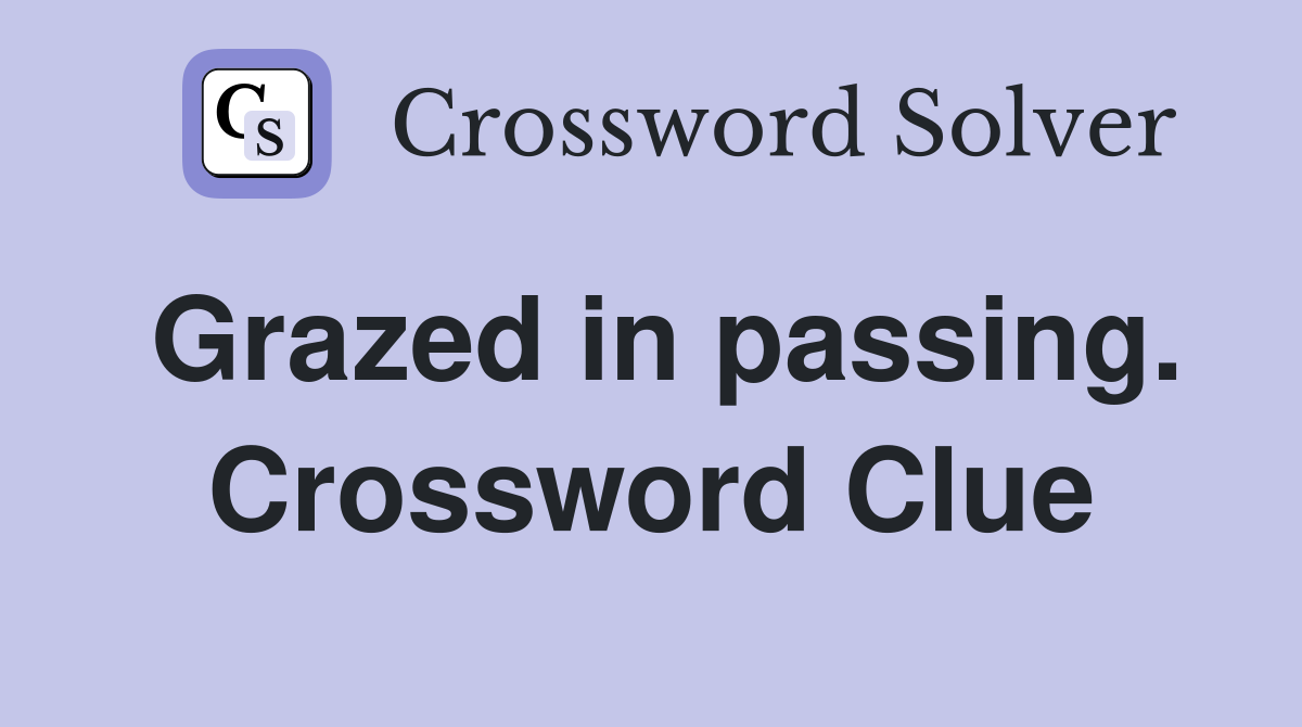 Grazed in passing. Crossword Clue