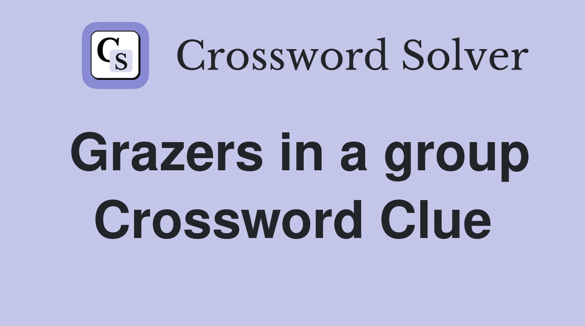 Grazers in a group Crossword Clue