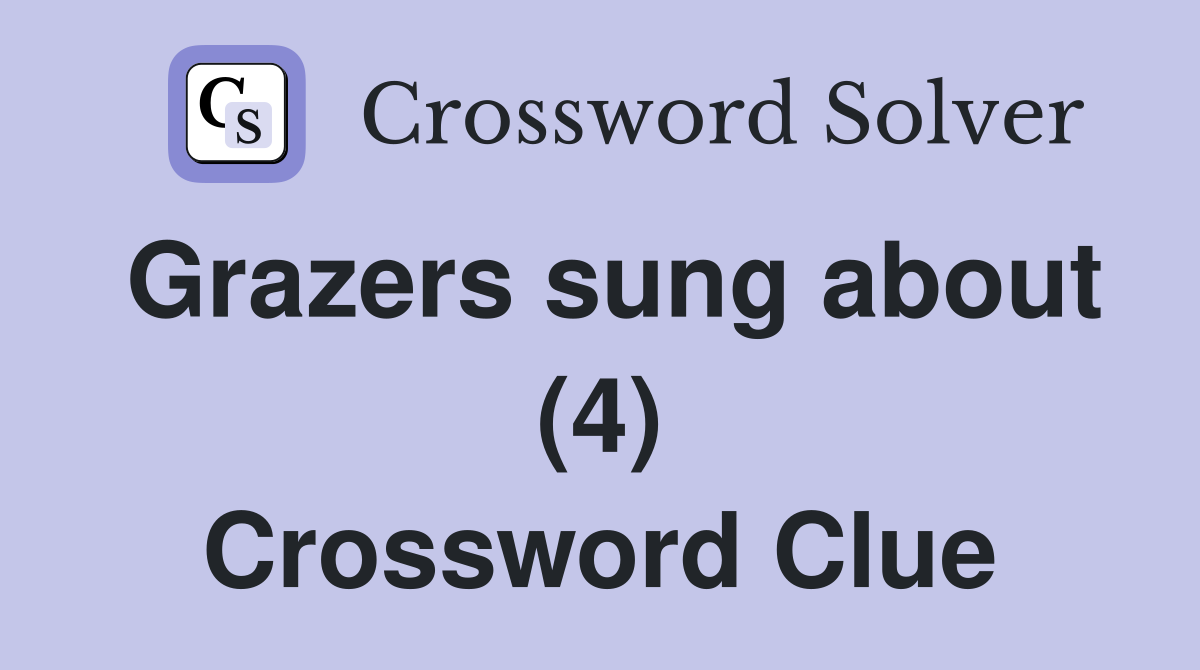 Grazers sung about (4) Crossword Clue