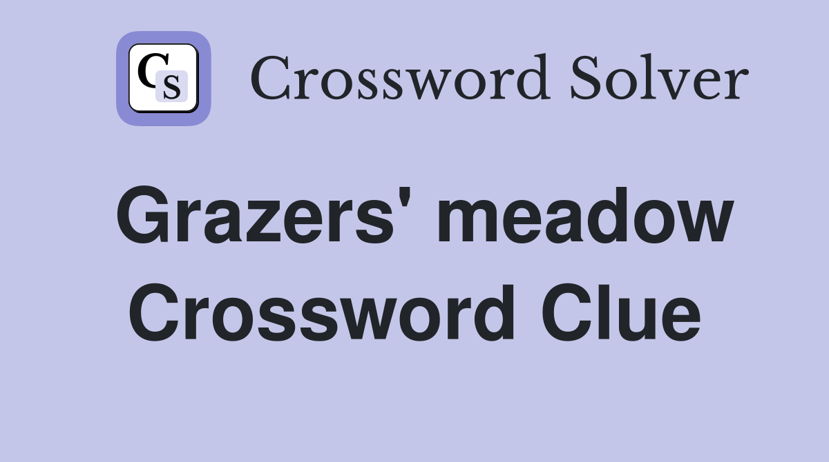 Grazers' meadow Crossword Clue
