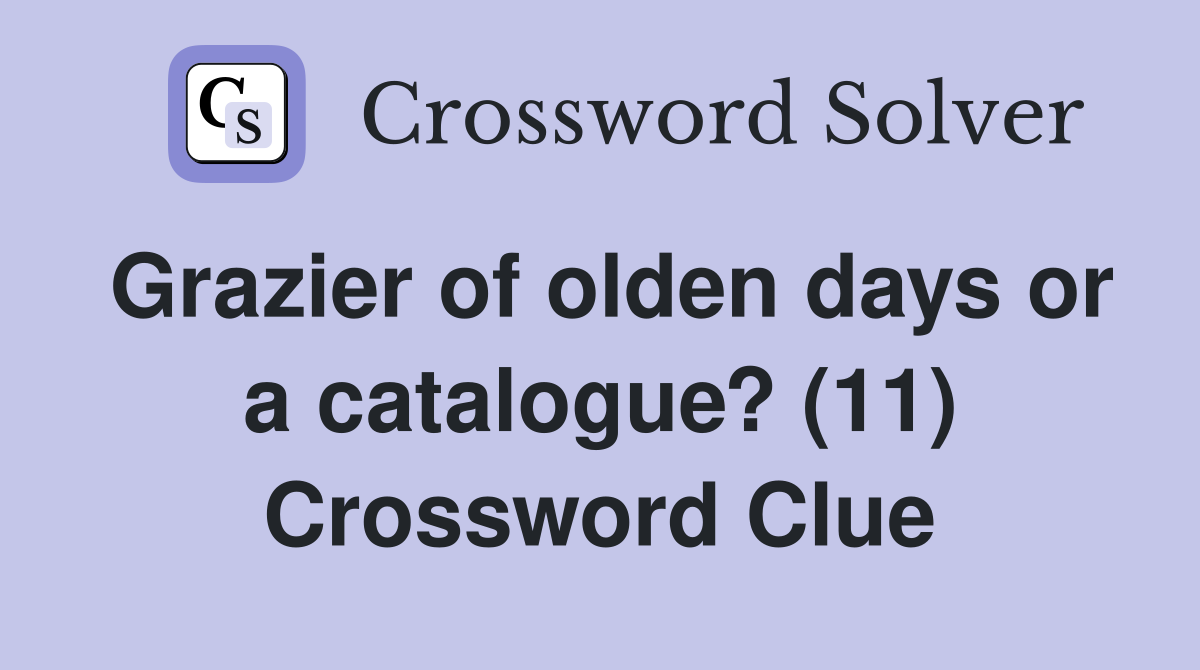 Grazier of olden days or a catalogue? (11) Crossword Clue