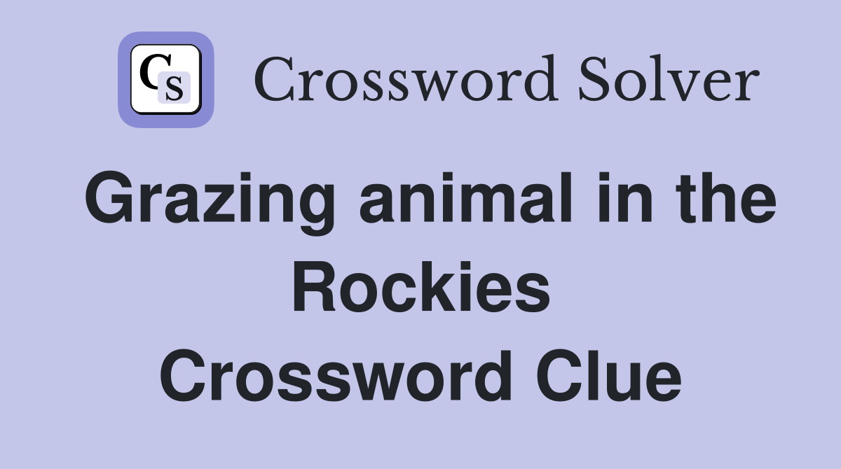 Grazing animal in the Rockies Crossword Clue