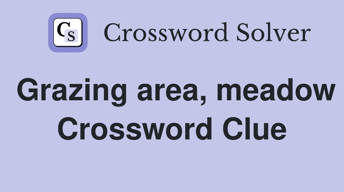 Grazing area, meadow Crossword Clue