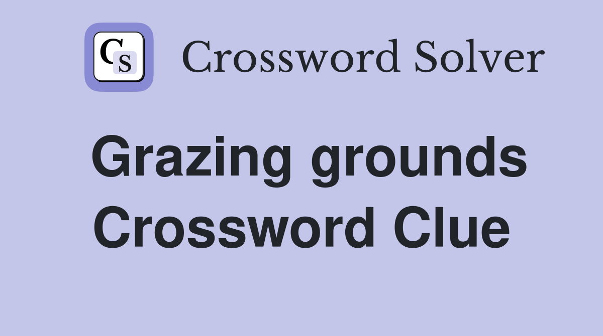 Grazing grounds Crossword Clue