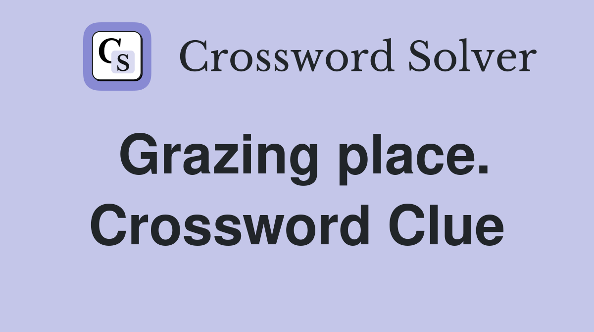 Grazing place. Crossword Clue