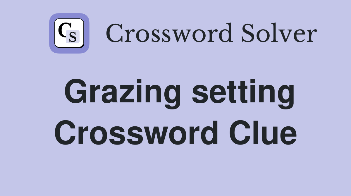 Grazing setting Crossword Clue